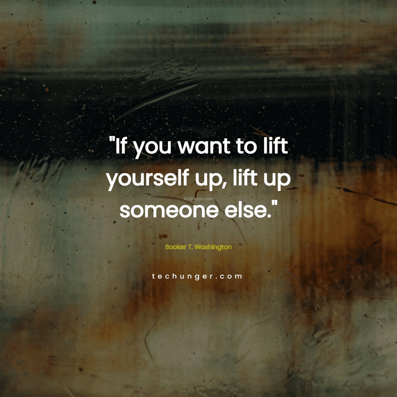 motivational,inspirational,quotes,
  If you want to lift yourself up, lift up someone else. 
  Booker T. Washington
