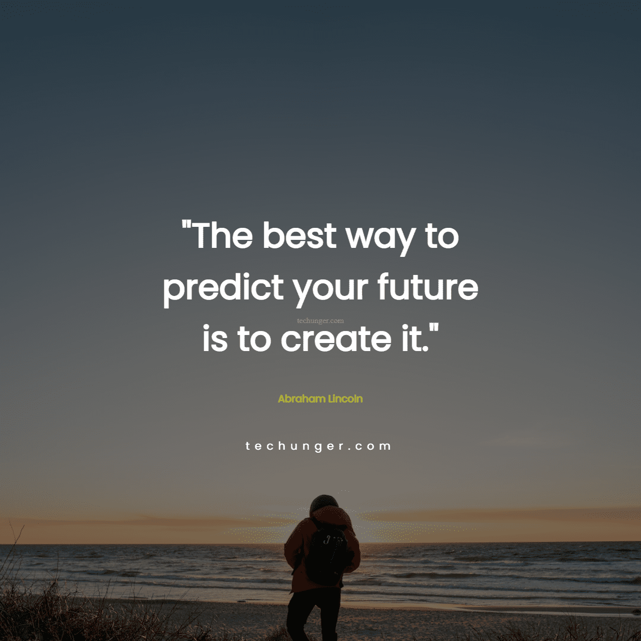motivational,inspirational,quotes,
  The best way to predict your future is to create it. 
  Aaham Lincoln
