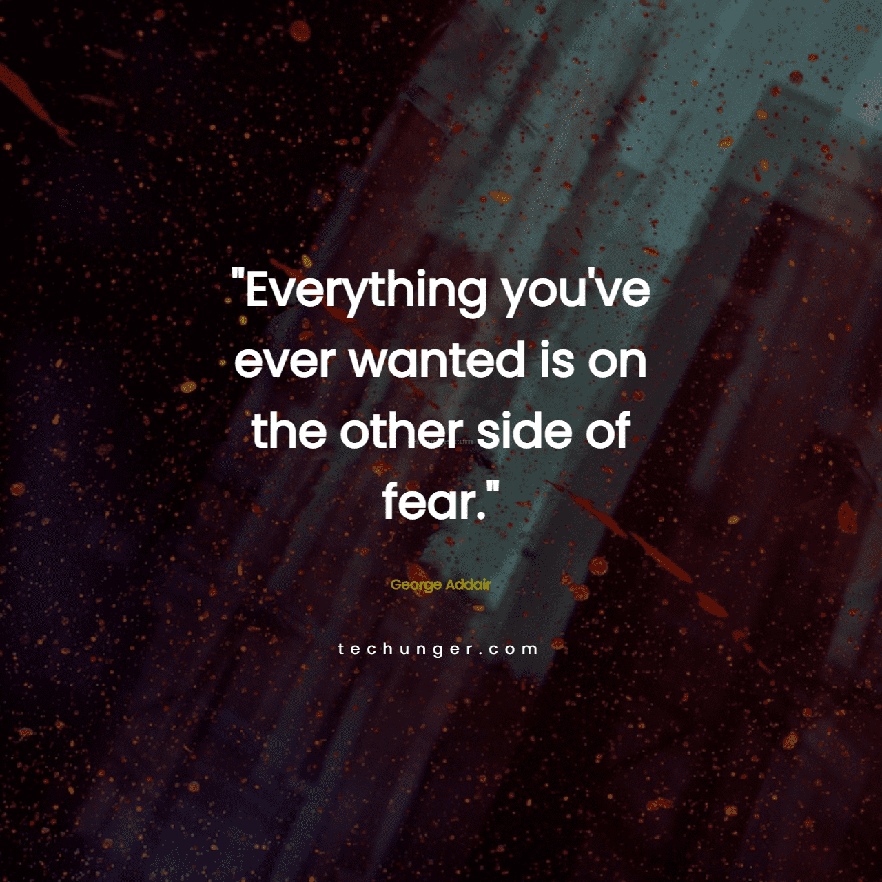 motivational,inspirational,quotes,
  Everything you've ever wanted is on the other side of fear. 
  George Addair
