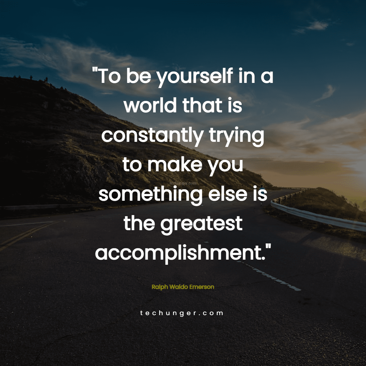 motivational,inspirational,quotes,
  To be yourself in a world that is constantly trying to make you something
  else is the greatest accomplishment.Ralph Waldo Emerson
