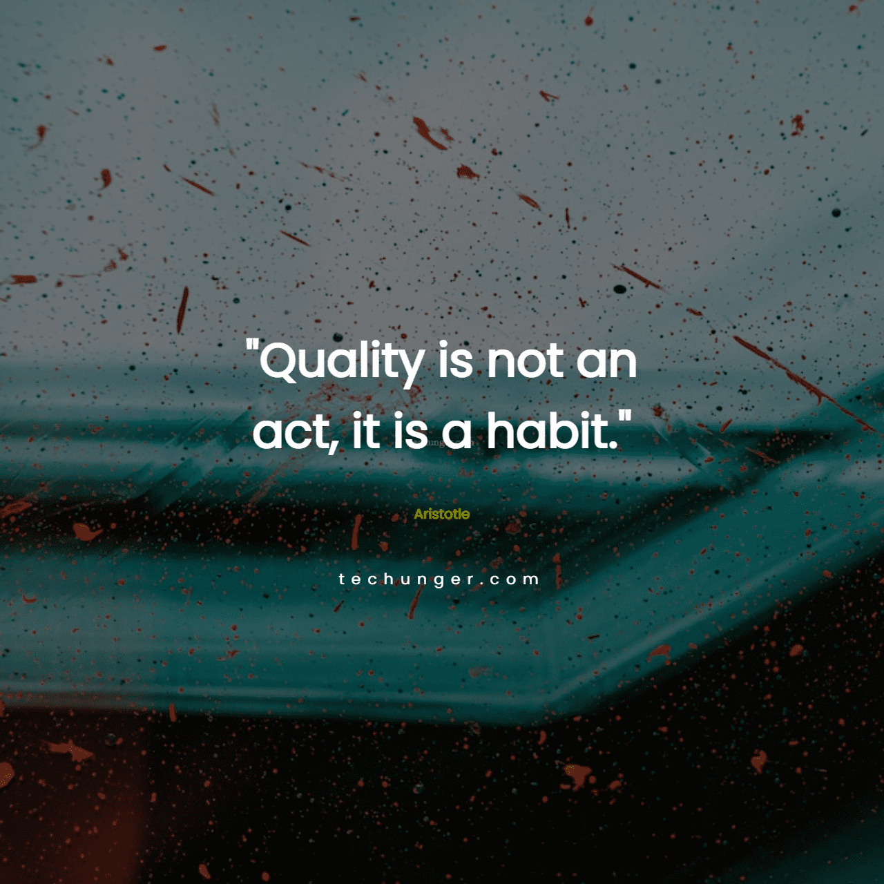 motivational,inspirational,quotes,Quality is not an act, it is a habit.Aristotle
