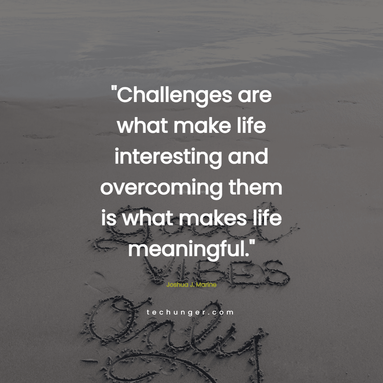 motivational,inspirational,quotes,
  Challenges are what make life interesting and overcoming them is what makes
  life meaningful.Joshua J. Marine
