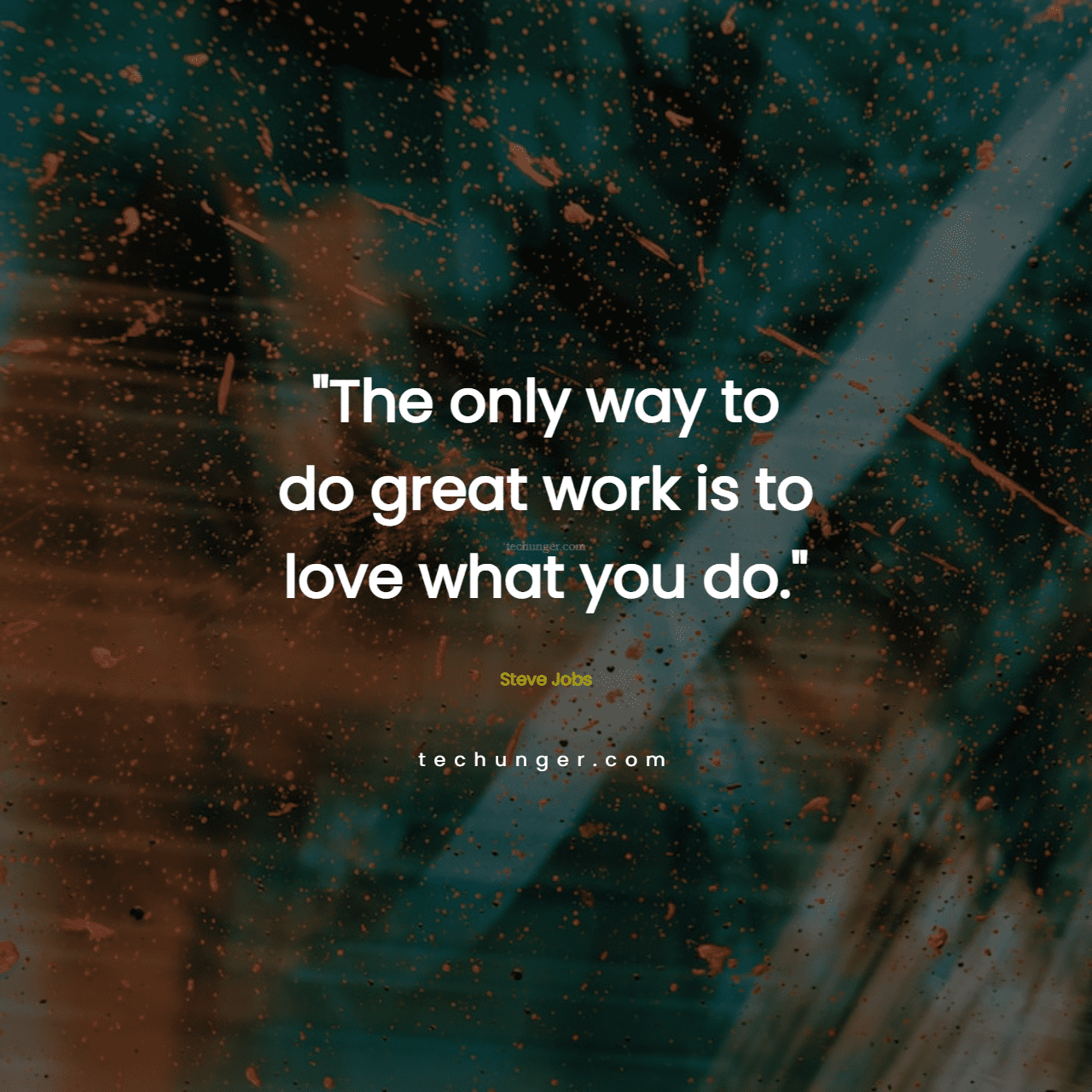 motivational,inspirational,quotes,The only way to do great work is to love what you do.
Steve Jobs