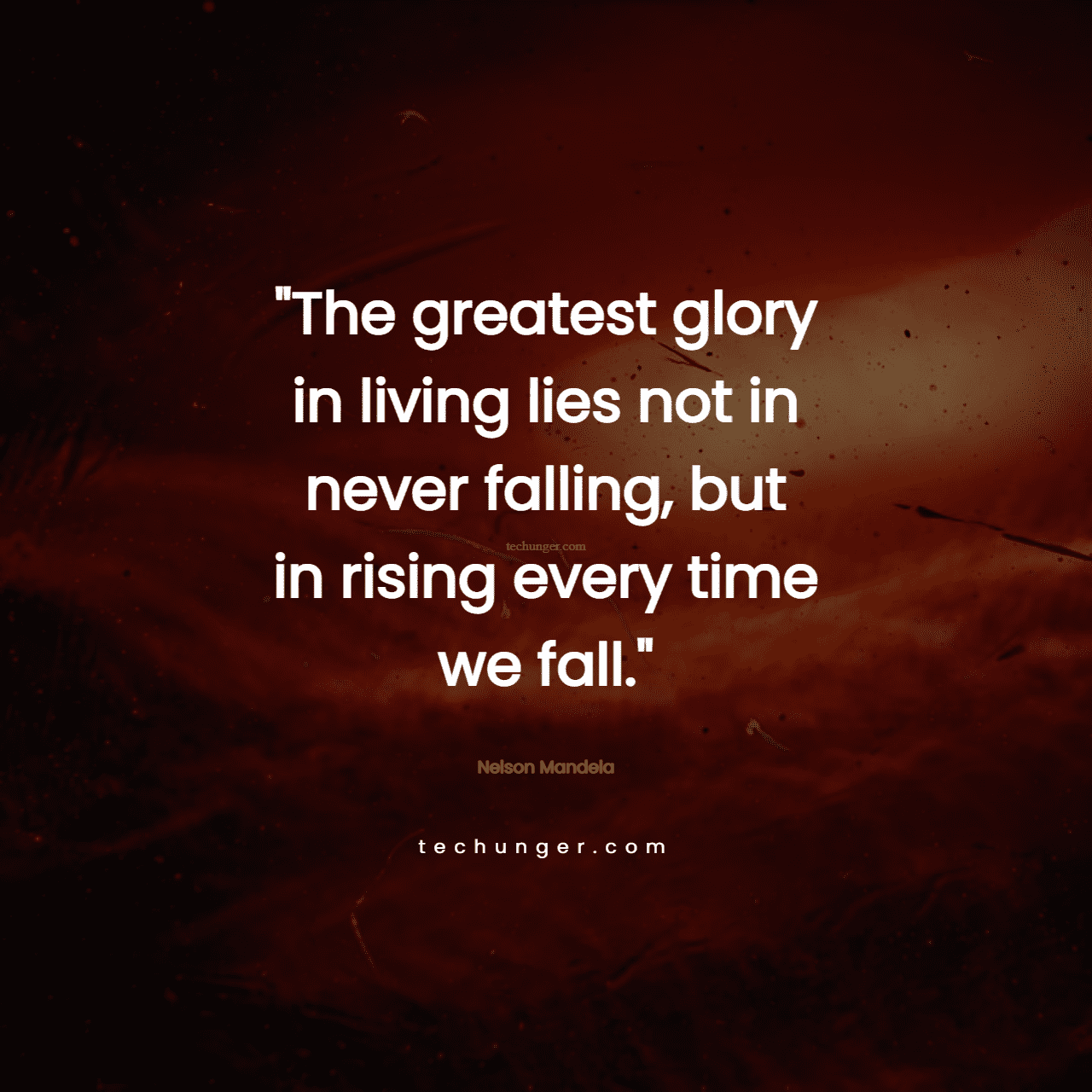 motivational,inspirational,quotes,The greatest glory in living lies not in never falling, but in rising every time we fall.
Nelson Mandela